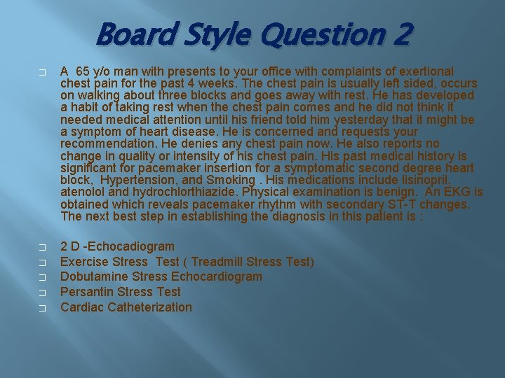 Board Style Question 2 � A 65 y/o man with presents to your office