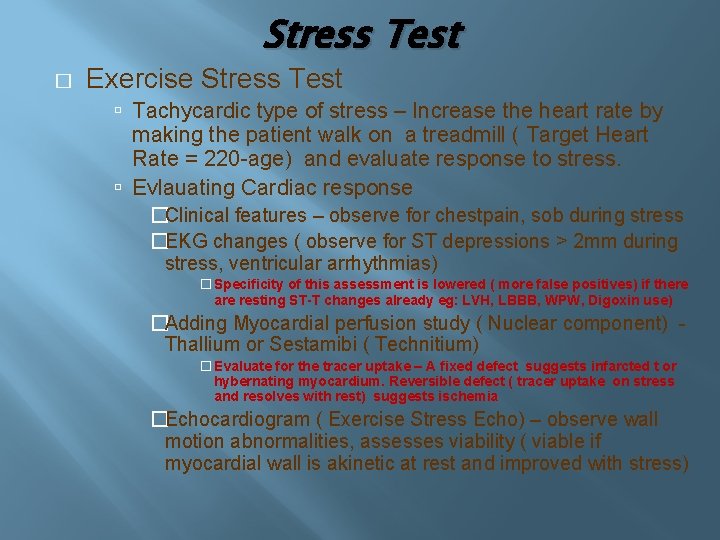 Stress Test � Exercise Stress Test Tachycardic type of stress – Increase the heart