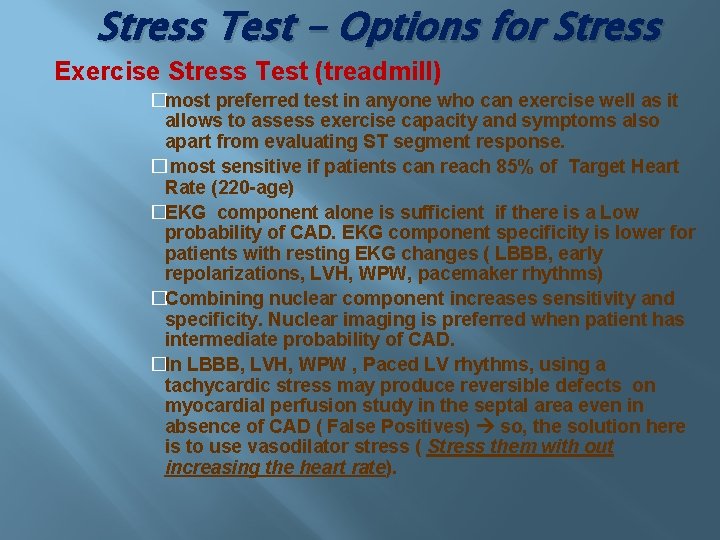 Stress Test - Options for Stress Exercise Stress Test (treadmill) �most preferred test in