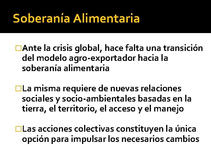 Soberanía Alimentaria �Ante la crisis global, hace falta una transición del modelo agro-exportador hacia