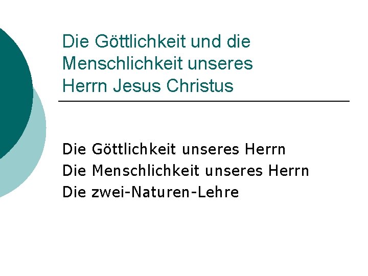 Die Göttlichkeit und die Menschlichkeit unseres Herrn Jesus Christus Die Göttlichkeit unseres Herrn Die