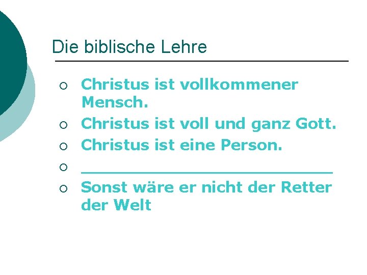 Die biblische Lehre ¡ ¡ ¡ Christus ist vollkommener Mensch. Christus ist voll und