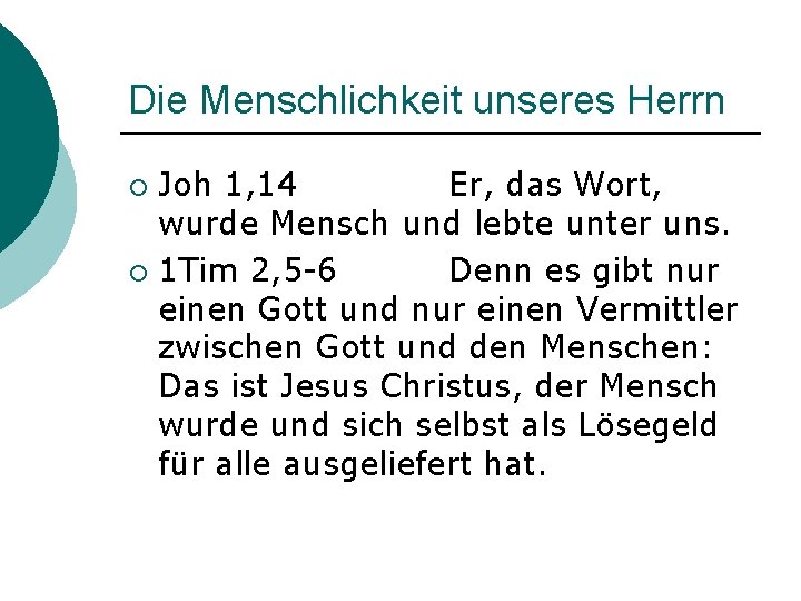 Die Menschlichkeit unseres Herrn Joh 1, 14 Er, das Wort, wurde Mensch und lebte