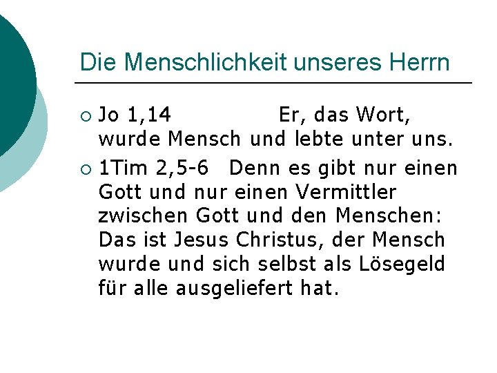 Die Menschlichkeit unseres Herrn Jo 1, 14 Er, das Wort, wurde Mensch und lebte