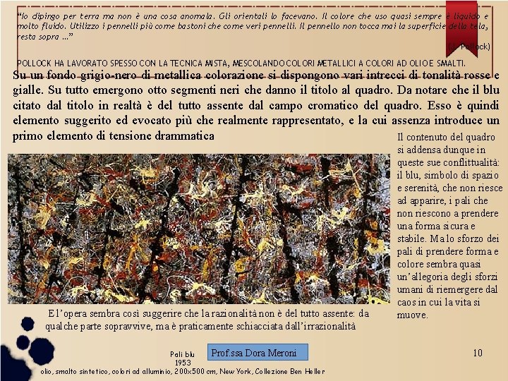 “Io dipingo per terra ma non è una cosa anomala. Gli orientali lo facevano.