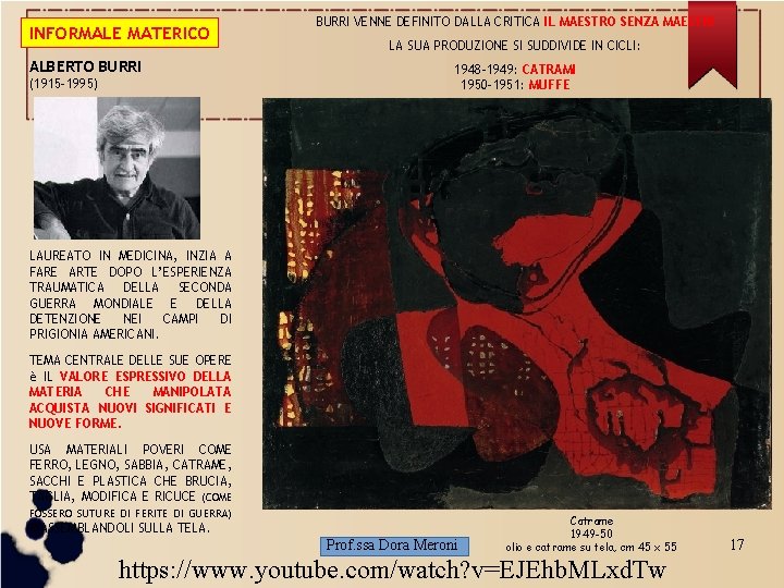 INFORMALE MATERICO ALBERTO BURRI (1915 -1995) BURRI VENNE DEFINITO DALLA CRITICA IL MAESTRO SENZA