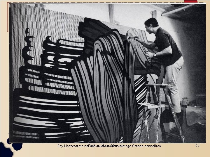 Prof. ssa Dora Meroni Roy Lichtenstein nel suo studio mentre dipinge Grande pennellata 63