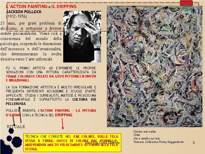 L’ACTOIN PAINTING e IL DRIPPING JACKSON POLLOCK (1912 -1956) 25 anni, per gravi problemi