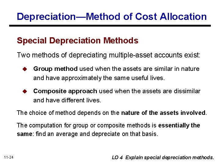 Depreciation—Method of Cost Allocation Special Depreciation Methods Two methods of depreciating multiple-asset accounts exist: