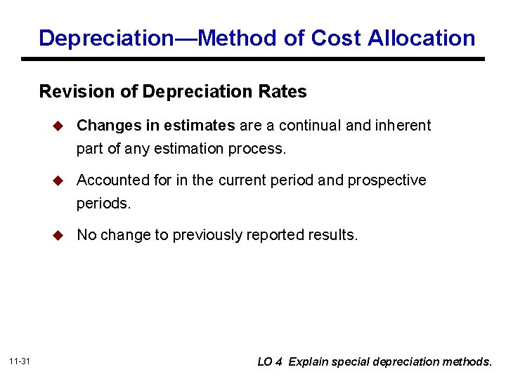 Depreciation—Method of Cost Allocation Revision of Depreciation Rates u Changes in estimates are a