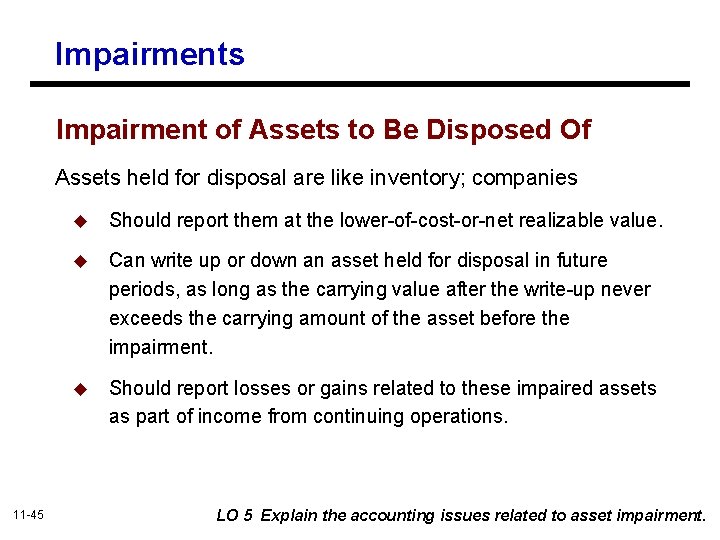 Impairments Impairment of Assets to Be Disposed Of Assets held for disposal are like