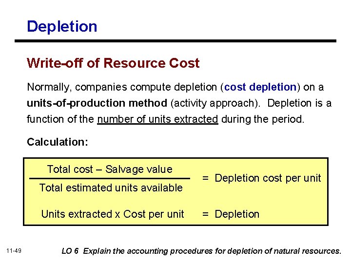 Depletion Write-off of Resource Cost Normally, companies compute depletion (cost depletion) on a units-of-production