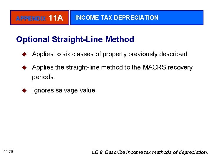 APPENDIX 11 A INCOME TAX DEPRECIATION Optional Straight-Line Method 11 -70 u Applies to