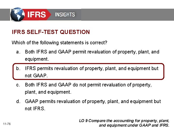 IFRS SELF-TEST QUESTION Which of the following statements is correct? a. Both IFRS and