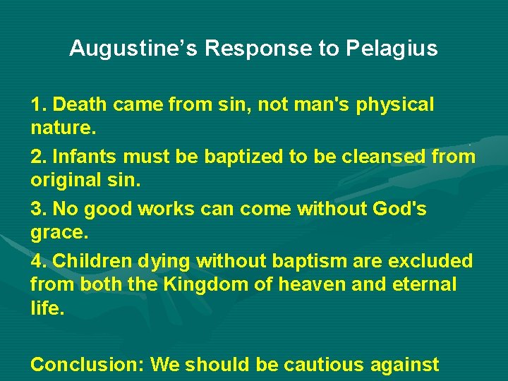 Augustine’s Response to Pelagius 1. Death came from sin, not man's physical nature. 2.