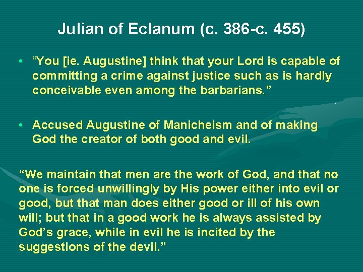 Julian of Eclanum (c. 386 -c. 455) • “You [ie. Augustine] think that your