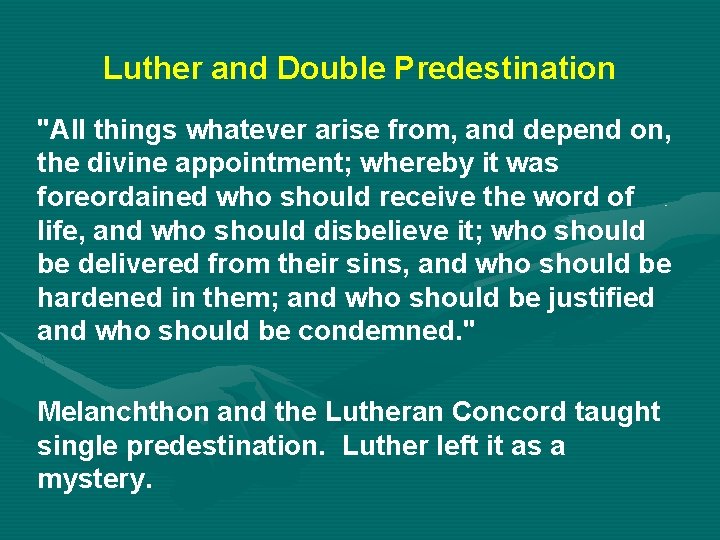 Luther and Double Predestination "All things whatever arise from, and depend on, the divine