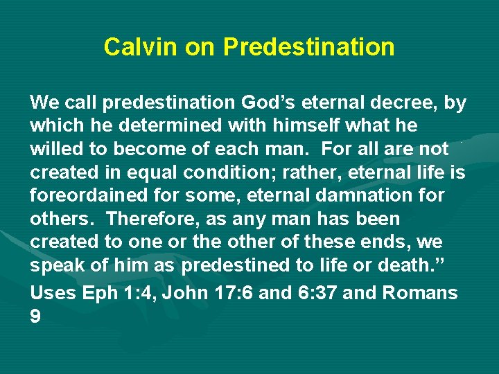 Calvin on Predestination We call predestination God’s eternal decree, by which he determined with