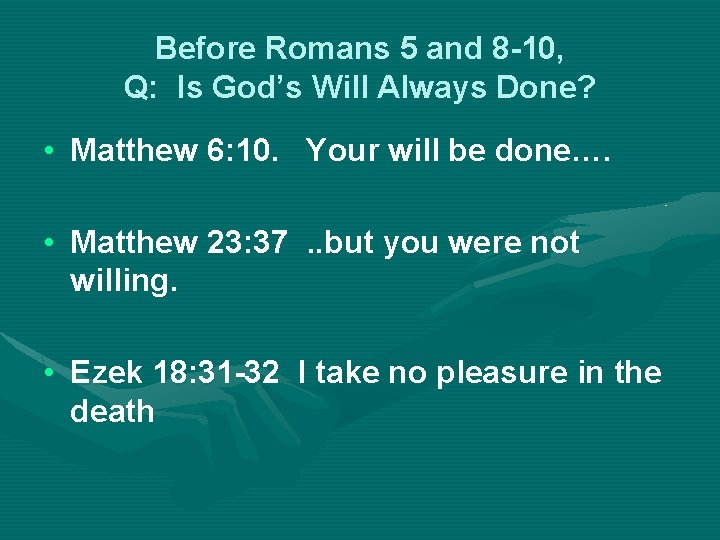 Before Romans 5 and 8 -10, Q: Is God’s Will Always Done? • Matthew