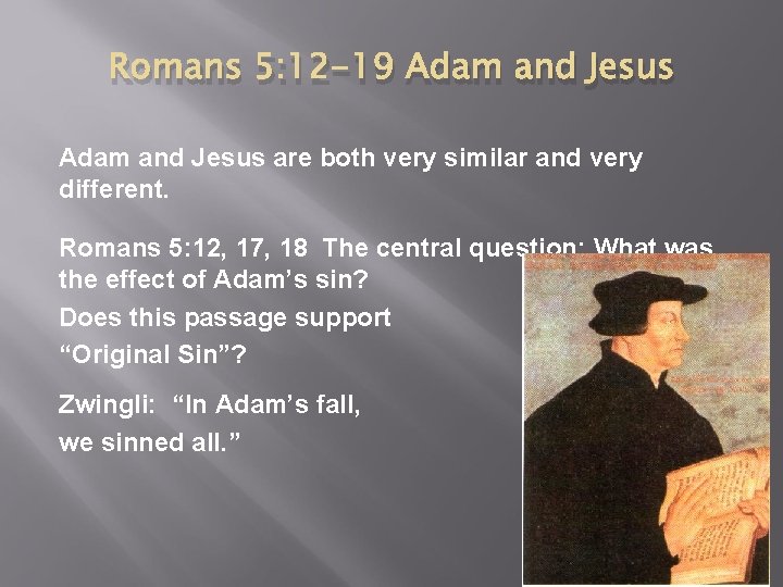 Romans 5: 12 -19 Adam and Jesus are both very similar and very different.