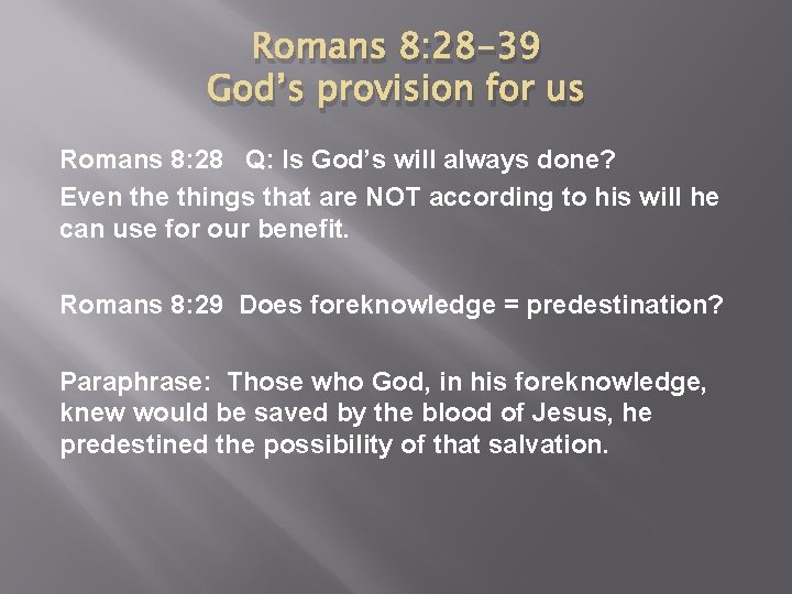 Romans 8: 28 -39 God’s provision for us Romans 8: 28 Q: Is God’s