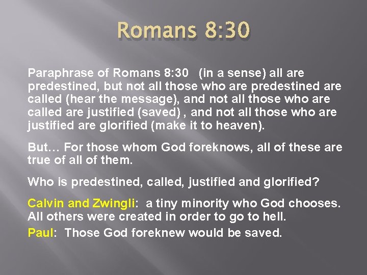 Romans 8: 30 Paraphrase of Romans 8: 30 (in a sense) all are predestined,