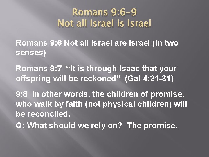 Romans 9: 6 -9 Not all Israel is Israel Romans 9: 6 Not all