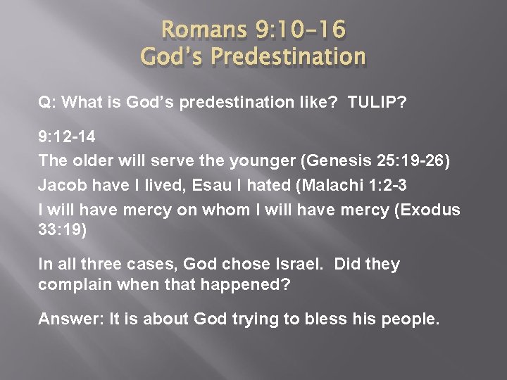 Romans 9: 10 -16 God’s Predestination Q: What is God’s predestination like? TULIP? 9: