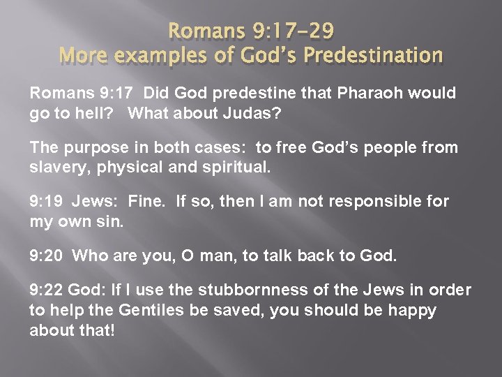 Romans 9: 17 -29 More examples of God’s Predestination Romans 9: 17 Did God