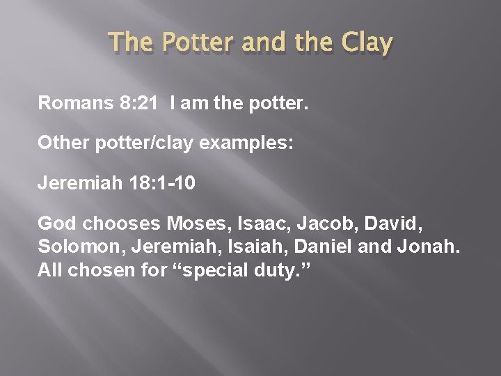 The Potter and the Clay Romans 8: 21 I am the potter. Other potter/clay