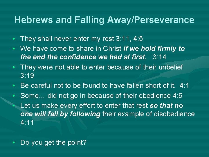 Hebrews and Falling Away/Perseverance • They shall never enter my rest 3: 11, 4: