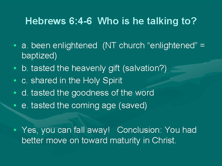 Hebrews 6: 4 -6 Who is he talking to? • a. been enlightened (NT
