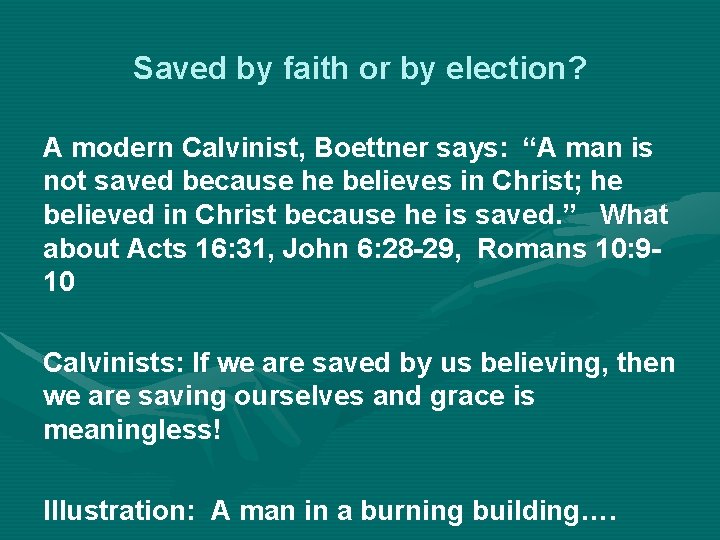 Saved by faith or by election? A modern Calvinist, Boettner says: “A man is