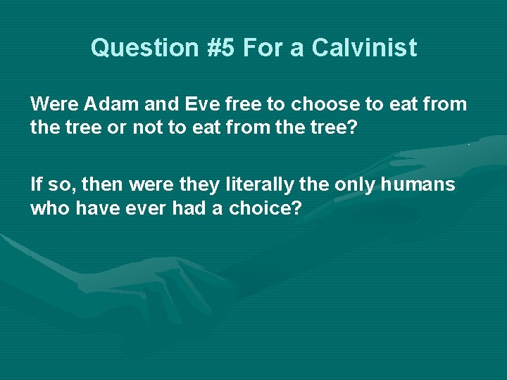 Question #5 For a Calvinist Were Adam and Eve free to choose to eat