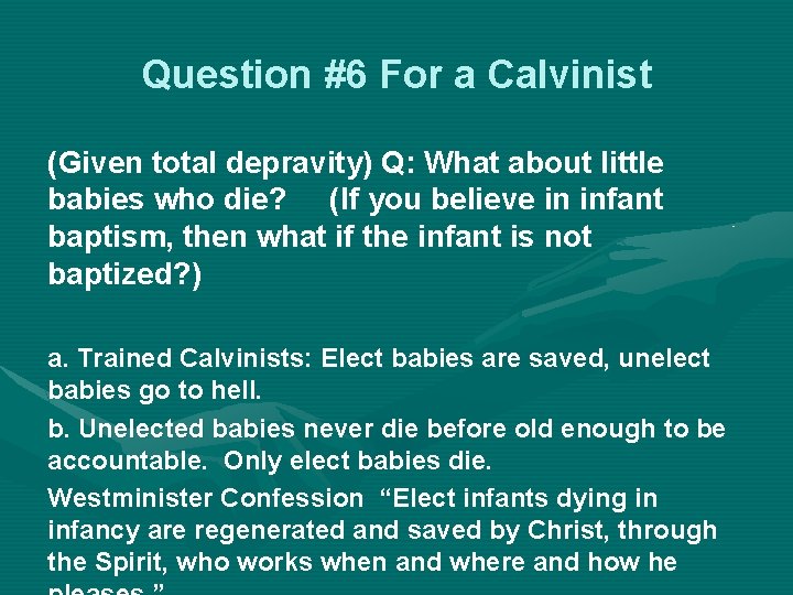 Question #6 For a Calvinist (Given total depravity) Q: What about little babies who