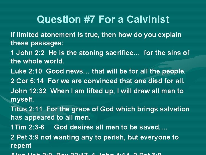 Question #7 For a Calvinist If limited atonement is true, then how do you