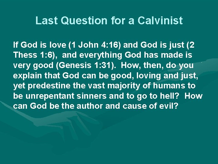 Last Question for a Calvinist If God is love (1 John 4: 16) and
