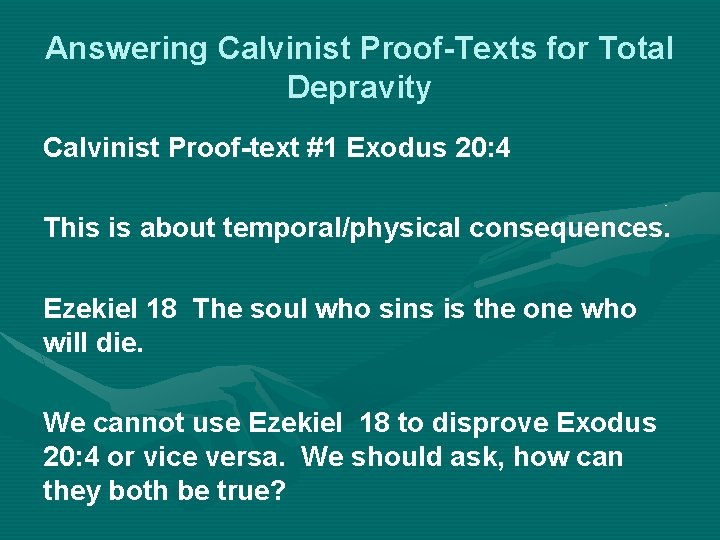 Answering Calvinist Proof-Texts for Total Depravity Calvinist Proof-text #1 Exodus 20: 4 This is