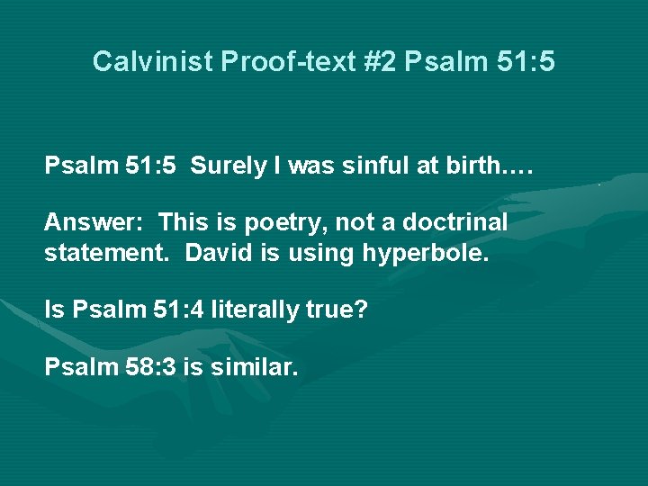 Calvinist Proof-text #2 Psalm 51: 5 Surely I was sinful at birth…. Answer: This