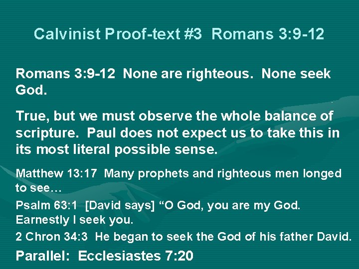 Calvinist Proof-text #3 Romans 3: 9 -12 None are righteous. None seek God. True,