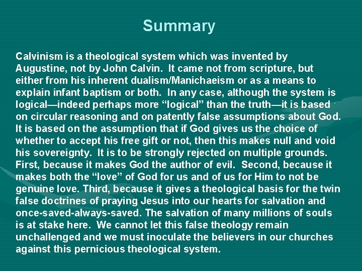 Summary Calvinism is a theological system which was invented by Augustine, not by John