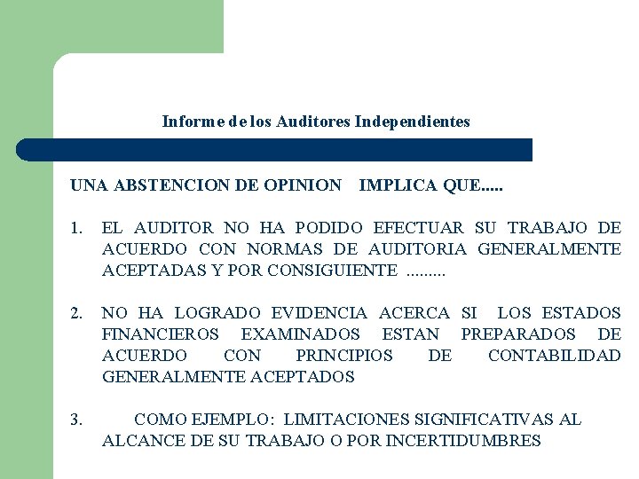 Informe de los Auditores Independientes UNA ABSTENCION DE OPINION IMPLICA QUE. . . 1.