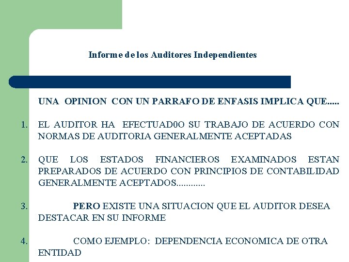 Informe de los Auditores Independientes UNA OPINION CON UN PARRAFO DE ENFASIS IMPLICA QUE.