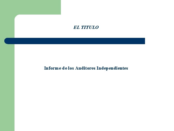 EL TITULO Informe de los Auditores Independientes 