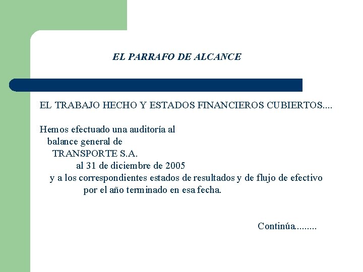  EL PARRAFO DE ALCANCE EL TRABAJO HECHO Y ESTADOS FINANCIEROS CUBIERTOS. . Hemos