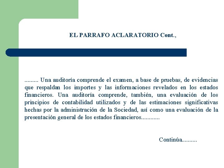 EL PARRAFO ACLARATORIO Cont. , . . Una auditoría comprende el examen, a base