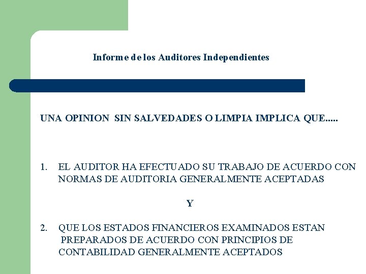 Informe de los Auditores Independientes UNA OPINION SIN SALVEDADES O LIMPIA IMPLICA QUE. .