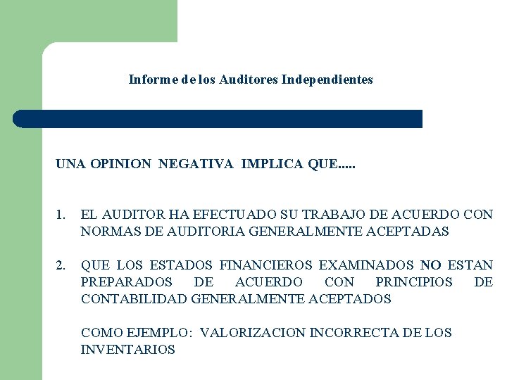 Informe de los Auditores Independientes UNA OPINION NEGATIVA IMPLICA QUE. . . 1. EL