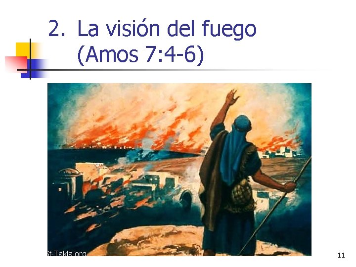 2. La visión del fuego (Amos 7: 4 -6) 11 2. La visión del fuego (Amos 7: 4 -6) 11