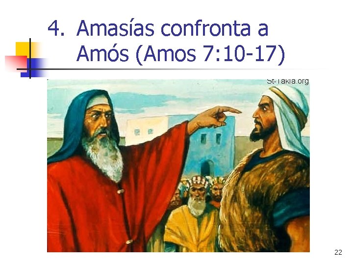 4. Amasías confronta a Amós (Amos 7: 10 -17) 22 4. Amasías confronta a Amós (Amos 7: 10 -17) 22